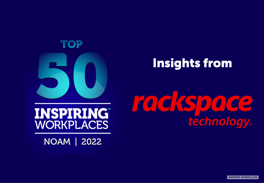 Insights from Top 50 NA Inspiring Workplaces &#8211; Rackspace Technology