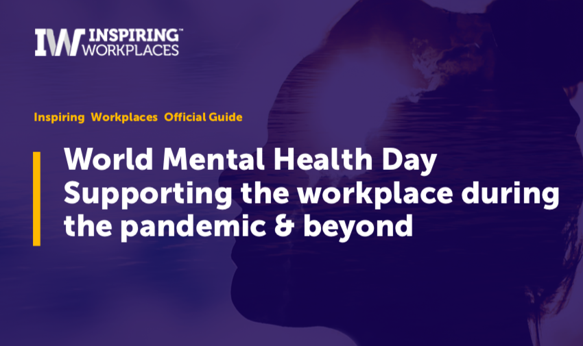IW Official Guide: World Mental Health Day Supporting the workplace during the pandemic &#038; beyond