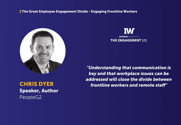 The Great Employee Engagement Divide &#8211; Engaging Frontline Workers &#8211; Chris Dyer