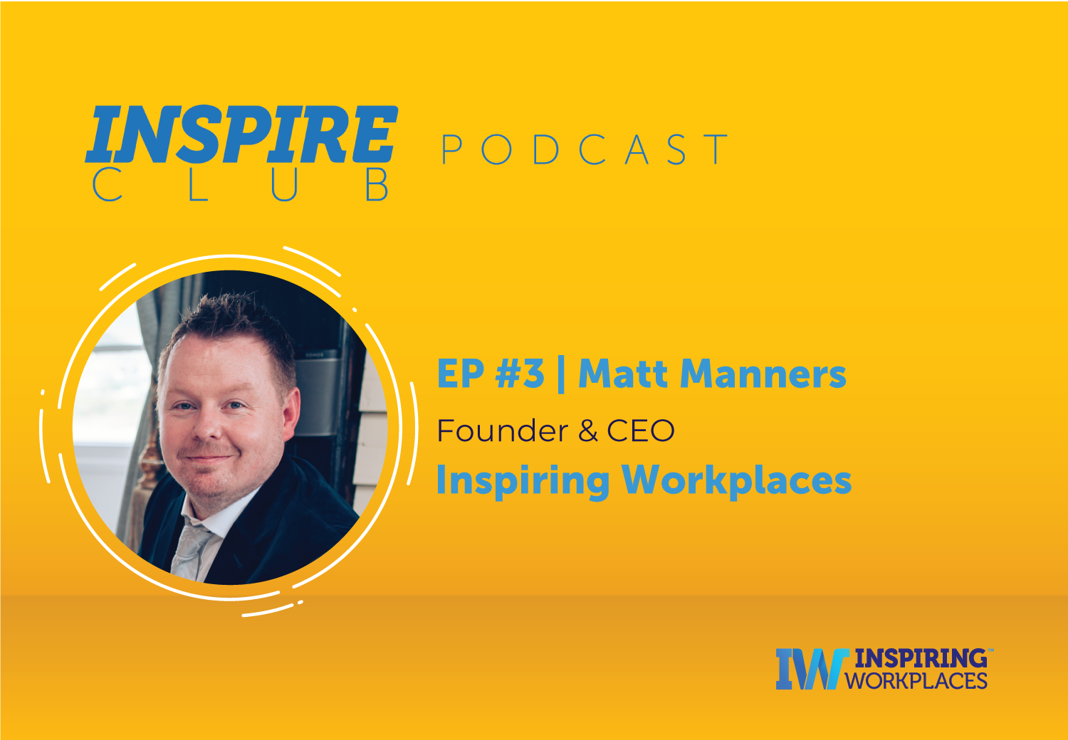 Inspire Club Podcast: EP #3 &#8211; Matt Manners