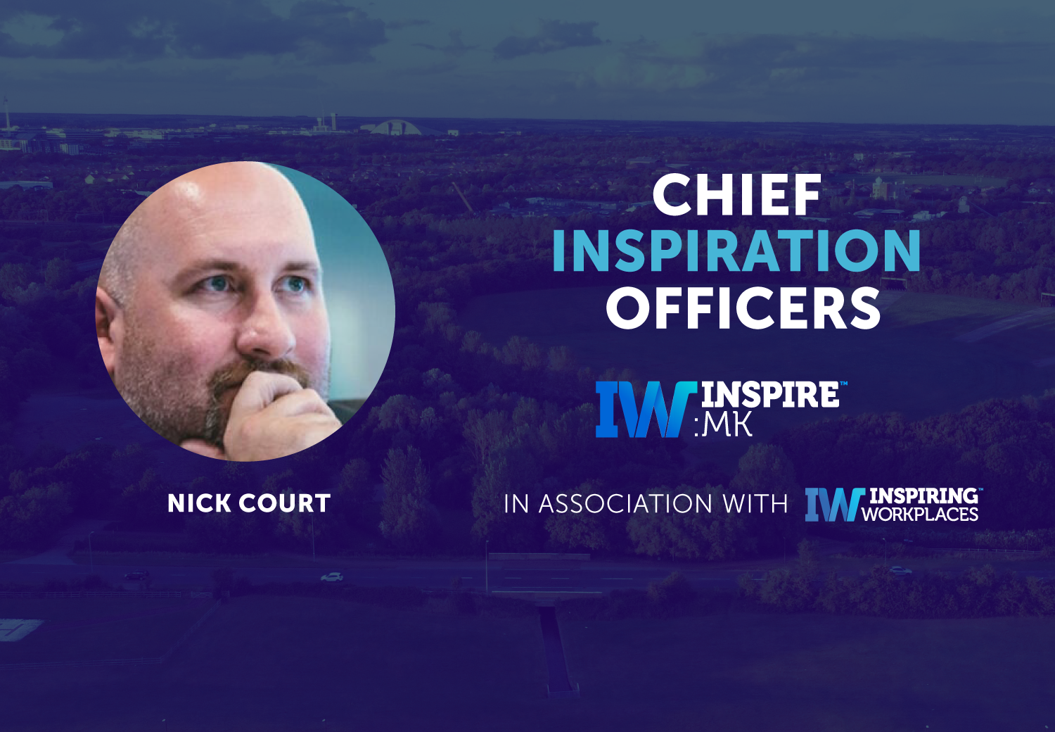 Meet the CIO&#8217;s | Nick Court | Inspire:MK