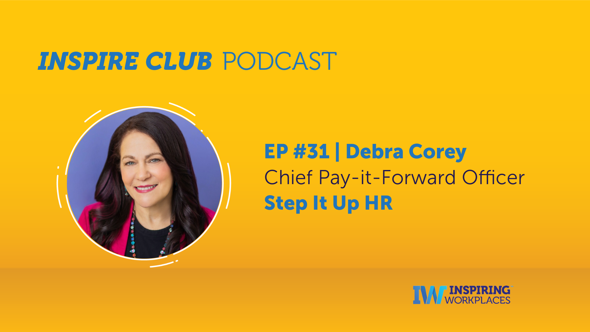 Inspire Club Podcast: EP #31 – Debra Corey