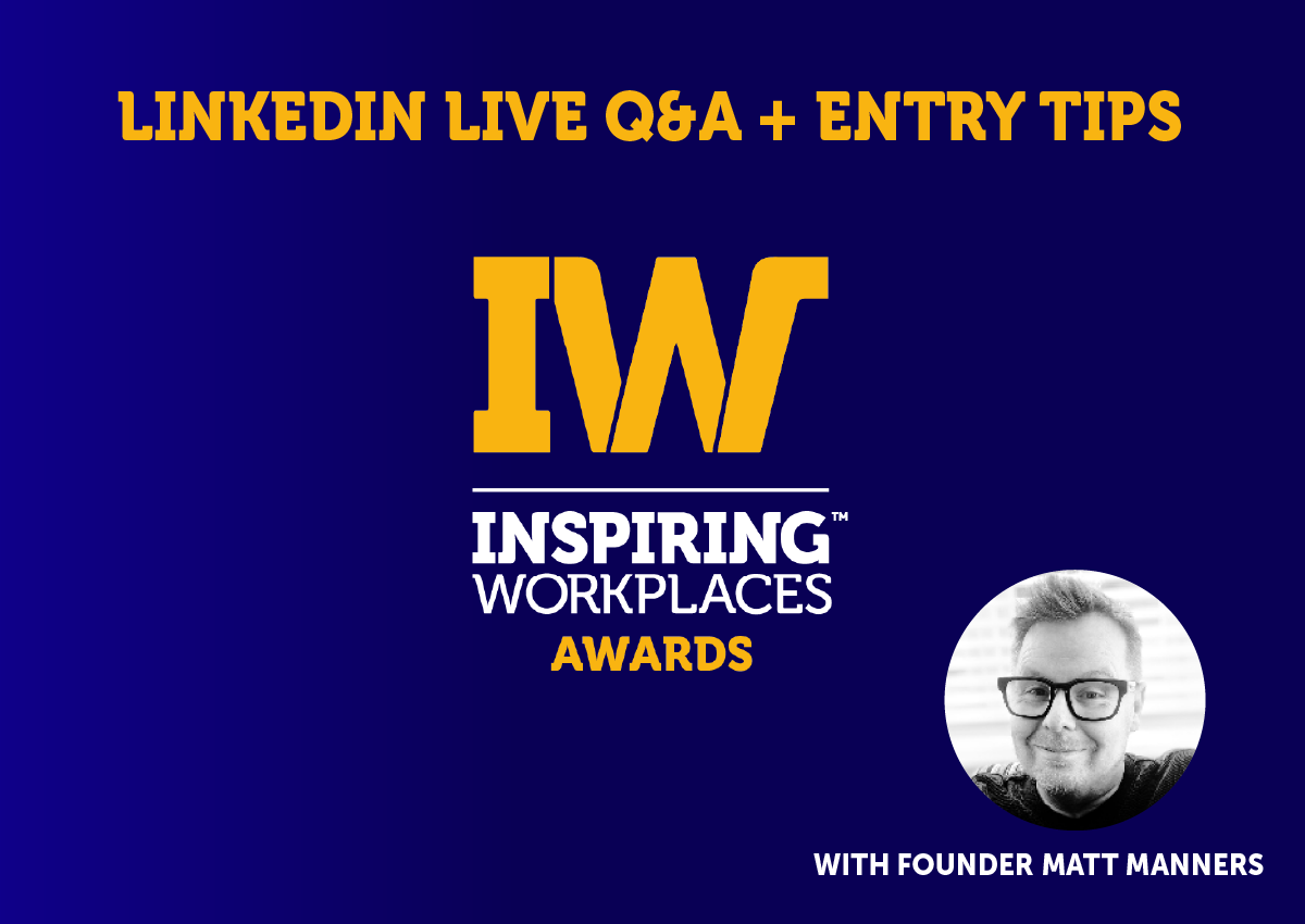 Inspiring Workplaces Awards: Live Q&A & Entry Tips